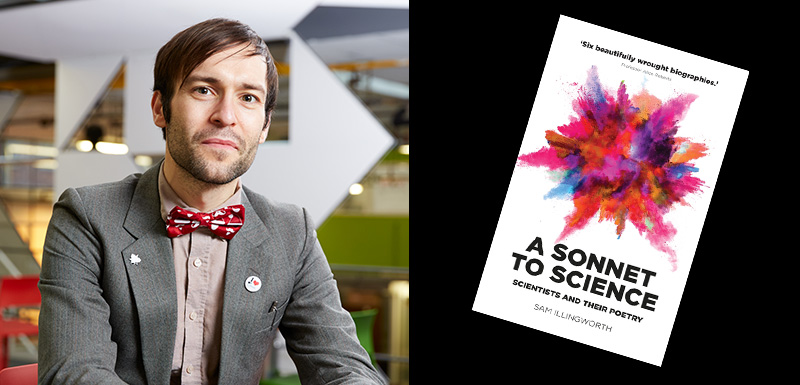 Dr Sam Illingworth, Senior Lecturer in Science Communication, has written a new book called A Sonnet To Science: Scientists and their Poetry