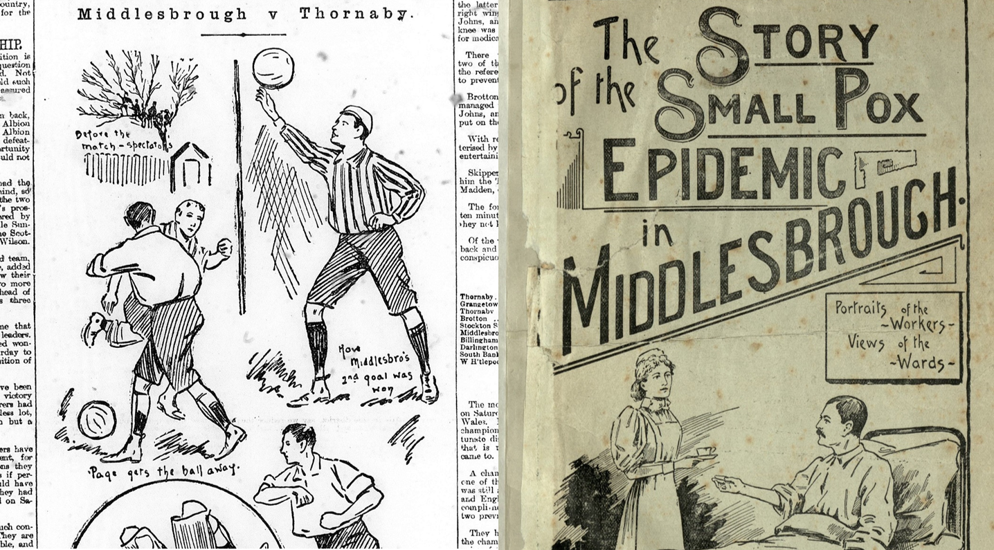 Image credit, left to right: Action from Boro's secret Brotton FA Cup Amateur semi-final (Northern Review, courtesy of Middlesbrough Libraries) The Story of the Small Pox Epidemic in Middlesbrough (Middlesbrough Libraries)