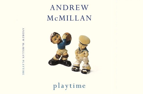 playtime is follow up to Andrew McMillan's celebrated debut, physical.