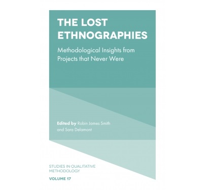 The Lost Ethnographies: Methodological Insights From Projects That Never Were Vol: 17